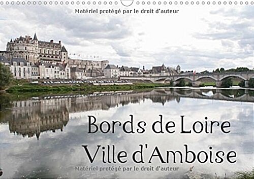 Bords de Loire Ville dAmboise 2017 : Amboise, ville des rois de France (Calendar)