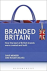 Branded Britain : How the Best of British Brands Were Created and Built (Paperback)