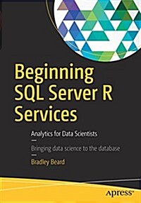 Beginning SQL Server R Services: Analytics for Data Scientists (Paperback)