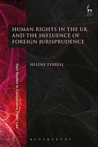Human Rights in the UK and the Influence of Foreign Jurisprudence (Hardcover, Deckle Edge)