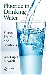 Fluoride in Drinking Water: Status, Issues and Solutions (Hardcover)