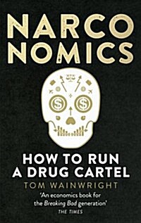 Narconomics : How to Run a Drug Cartel (Paperback)