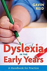 Dyslexia in the Early Years : A Handbook for Practice (Paperback)