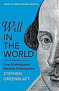 Will in the World : How Shakespeare Became Shakespeare (Paperback)