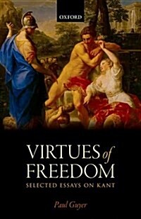 The Virtues of Freedom : Selected Essays on Kant (Hardcover)