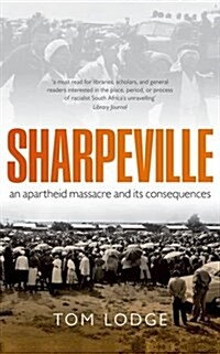 Sharpeville : An Apartheid Massacre and its Consequences (Paperback)