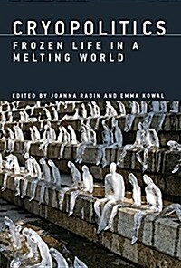Cryopolitics: Frozen Life in a Melting World (Hardcover)
