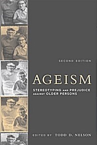 Ageism, Second Edition: Stereotyping and Prejudice Against Older Persons (Paperback, 2)