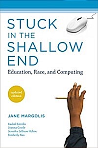 Stuck in the Shallow End, Updated Edition: Education, Race, and Computing (Paperback)
