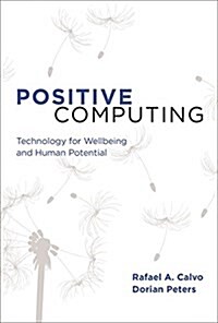 Positive Computing: Technology for Wellbeing and Human Potential (Paperback)