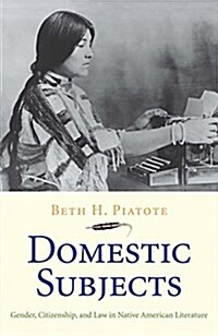 Domestic Subjects: Gender, Citizenship, and Law in Native American Literature (Paperback)