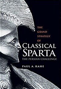 The Grand Strategy of Classical Sparta: The Persian Challenge (Paperback)