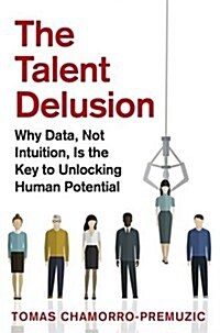 [중고] The Talent Delusion : Why Data, Not Intuition, is the Key to Unlocking Human Potential (Paperback)