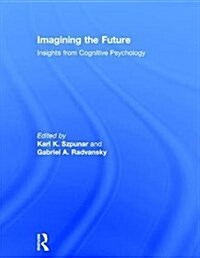 Imagining the Future : Insights from Cognitive Psychology (Hardcover)