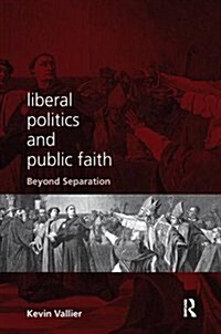 Liberal Politics and Public Faith : Beyond Separation (Paperback)