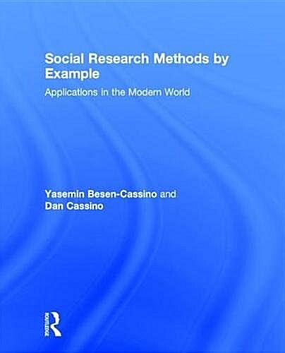 Social Research Methods by Example : Applications in the Modern World (Hardcover)