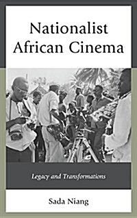 Nationalist African Cinema: Legacy and Transformations (Paperback)