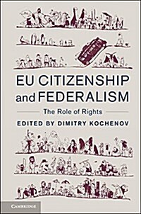 EU Citizenship and Federalism : The Role of Rights (Hardcover)