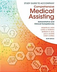 Study Guide for Lindh/Tamparo/Dahl/Morris/Correas Comprehensive Medical Assisting: Administrative and Clinical Competencies, 6th (Paperback, 6)