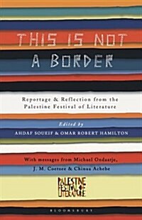 This is Not a Border : Reportage & Reflection from the Palestine Festival of Literature (Paperback)