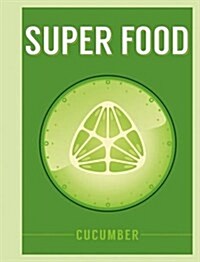 Super Food: Cucumber (Hardcover)
