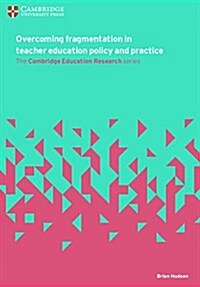 Overcoming Fragmentation in Teacher Education Policy and Practice (Paperback)