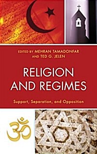 Religion and Regimes: Support, Separation, and Opposition (Paperback)