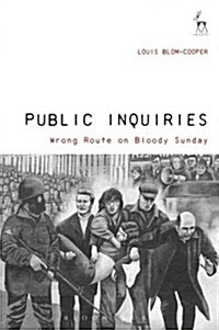 Public Inquiries : Wrong Route on Bloody Sunday (Hardcover)