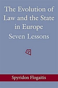 The Evolution of Law and the State in Europe : Seven Lessons (Paperback)