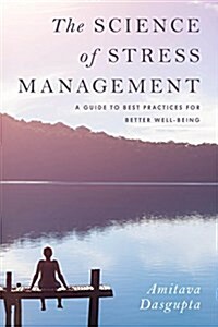 The Science of Stress Management: A Guide to Best Practices for Better Well-Being (Hardcover)