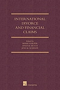 International Divorce and Financial Claims : The Common Law Clash with Civil Law (Hardcover)