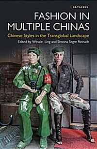 Fashion in Multiple Chinas : Chinese Styles in the Transglobal Landscape (Hardcover)