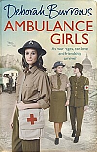 Ambulance Girls : A gritty wartime saga set in the London Blitz (Paperback)