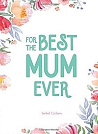 For the Best Mum Ever (Hardcover)