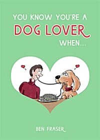 You Know Youre a Dog Lover When... (Hardcover)
