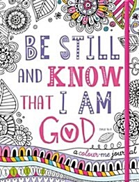 Adult Colouring Book: Be Still and Know That I am God (Colouring Journal) : Inspirational Colouring Journal (Paperback)