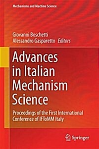 Advances in Italian Mechanism Science: Proceedings of the First International Conference of Iftomm Italy (Hardcover, 2017)