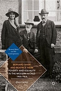 Bernard Shaw and Beatrice Webb on Poverty and Equality in the Modern World, 1905-1914 (Hardcover, 2017)
