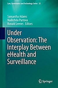 Under Observation: The Interplay Between Ehealth and Surveillance (Hardcover, 2017)