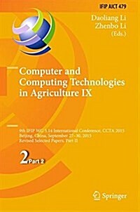 Computer and Computing Technologies in Agriculture IX: 9th Ifip Wg 5.14 International Conference, Ccta 2015, Beijing, China, September 27-30, 2015, Re (Hardcover, 2016)