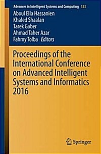 Proceedings of the International Conference on Advanced Intelligent Systems and Informatics 2016 (Paperback)