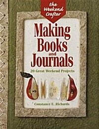 The Weekend Crafter: Making Books And Journals: 20 Great Weekend Projects (Paperback)