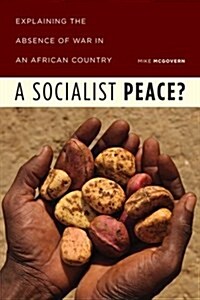 A Socialist Peace?: Explaining the Absence of War in an African Country (Hardcover)