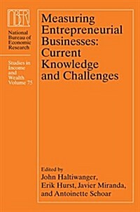 Measuring Entrepreneurial Businesses, 75: Current Knowledge and Challenges (Hardcover)
