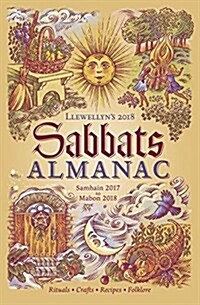 Llewellyns 2018 Sabbats Almanac: Samhain 2017 to Mabon 2018 (Paperback)