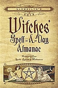 Llewellyns 2018 Witches Spell-A-Day Almanac: Holidays & Lore, Spells, Rituals & Meditations (Paperback)