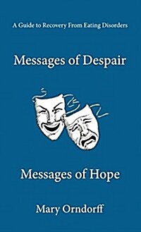 Messages of Despair - Messages of Hope: A Guide to Recovery from Eating Disorders (Paperback, Fifth Printing)