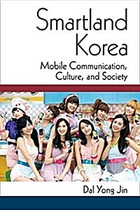 Smartland Korea: Mobile Communication, Culture, and Society (Paperback)