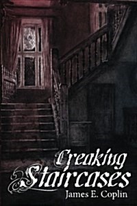 Creaking Staircases: Gothic Tales of Supernatural Suspense (Paperback)