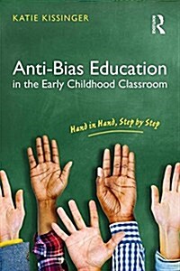 Anti-Bias Education in the Early Childhood Classroom : Hand in Hand, Step by Step (Paperback)